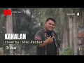 Download Lagu Kanalan - Riko Pantun (Cover) || Lagu Dayak  Cipt : Jono