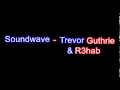 Soundwave - Trevor Guthrie & R3hab (Lyrics)