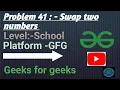 Swap two numbers with without temp variable GFG School Java