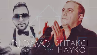 DJ DAVO feat. Spitakci Hayko - Kaxotem Qez Hamar