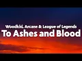 Download Lagu Woodkid - To Ashes and Blood (from the series Arcane League of Legends) [Lyrics]
