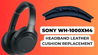 How to Replace the Leather Headband Cushion on Sony XM4 Headphones - DIY Guide