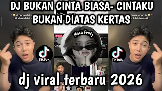 dj bukan cinta biasa cintaku bukan diatas kertas cintaku getaran yang sama viral tiktok 2026
