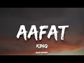 KING - Aafat (Lyrics) | New Life