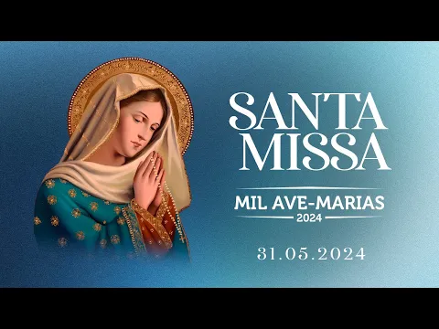 Download MP3 SANTA MISSA E “MIL AVE-MARIAS” AO VIVO | 31/05/2024 | @PadreManzottiOficial