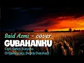 Download Lagu Gubahanku - Cipt. Gatot Sunyoto dipopulerkan oleh Deddy Damhudi // Cover song - Said Azmi
