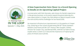 Ep 1 - A New Supermarket Gets Closer to a Grand Opening Details on An Upcoming Capital Project