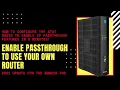 How to configure the AT T BG210 to enable IP Passthrough features in 5 minutes