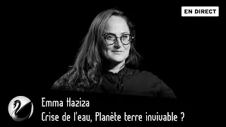 Crise de l'eau, planète terre invivable ? Emma Haziza [EN DIRECT]