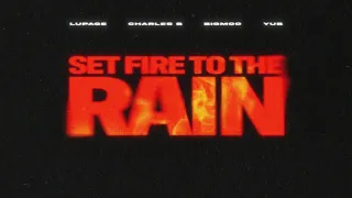 Lupage Charles B Bigmoo Set Fire To The Rain With YuB Official Visualizer 
