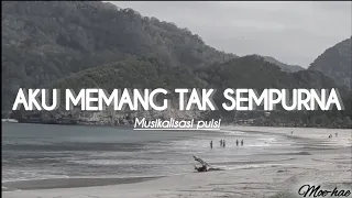 Download AKU MEMANG TAK SEMPURNA || Musikalisasi Puisi MP3