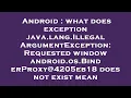 Android what does exception java lang IllegalArgumentException Requested window android os Binder