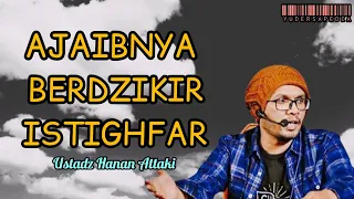 ustadz hanan attaki ajaibnya berdzikir istighfar harus kita amalkan bersama 