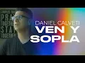 Download Lagu Daniel Calveti - Ven y Sopla