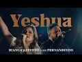 Download Lagu Bianca Azevedo + Fernandinho - Yeshua (Ao Vivo)
