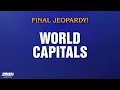 World Capitals Final Jeopardy JEOPARDY MASTERS