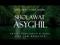 Download Lagu Sholawat Asyghil Tanpa Musik || 2 Jam Nonstop