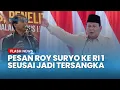 Lagu Roy Suryo Beri Pesan ke Prabowo suesai Jadi Tersangka: Jangan Mau Dikotori Seperti Rezim Jokowi