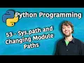 Python Programming 53 - Sys path and Changing Module Paths