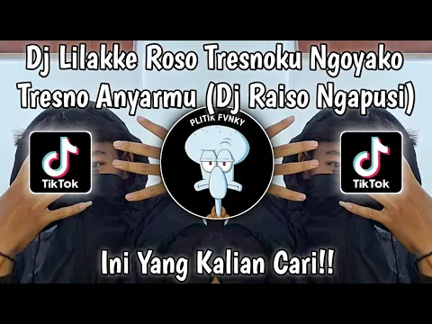 Download MP3 Dj Lilakke Roso Tresnoku Ngoyako Tresno Anyarmu | Dj Raiso Ngapusi Viral Tiktok Terbaru 2023