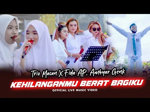 Download MP3 Trio Macan X Fida AP, Ambyar Genk - Kehilanganmu Berat Bagiku (Official Music Video)