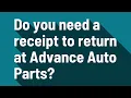 Do you need a receipt to return at Advance Auto Parts