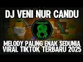 Download Lagu DJ VENI NUR CANDU MELODY PALING ENAK SEDUNIA VIRAL TIKTOK TERBARU 2025