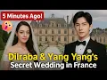 Download Lagu 5 Minutes Ago! 💍 Dilraba \u0026 Yang Yang’s Secret Wedding in France SHOCKS Everyone!
