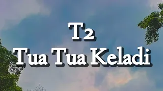 Download T2 - Tua Tua Keladi (Lirik) MP3