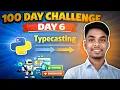Day 6 Python Typecasting Complete Guide Easy Explanation