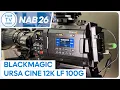NAB26 Blackmagic Ursa Cine 12K LF 100G