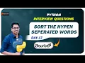 Sort Hyphen Separated Words in Python Python Interview Questions