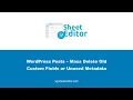 WordPress - Bulk Delete Unused Custom Fields or Metadata from your Posts