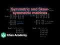 Symmetric and skew symmetric matrices Matrices Grade 12 Math Khan Academy