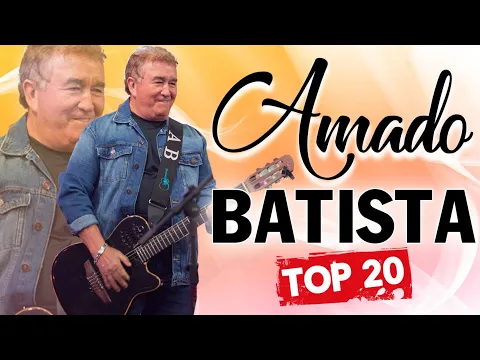 Download MP3 Amado Batista Greatest Hits Full Album ▶️ Top Songs Full Album ▶️ Top 10 Hits of All Time