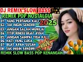 Download Lagu DJ SLOW BASS REMIX TERBARU 2025 PLAYLIST ALBUM POP Kenangan THE FIRST TIME THE CLEAREST AUDIO