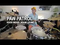Download Lagu Adam Levine - Good Mood - Paw Patrol - Drums Cover