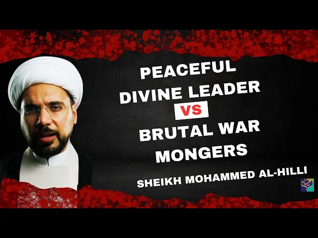 ⁣The Peaceful DIVINE LEADER  VS brutal WAR MONGERS | Sheikh Mohammed Al-Hilli
