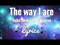 Download Lagu Bebe Rexha ft. Lil Wayne - The way I are (lyrics)