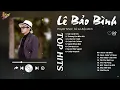 Download Lagu Sai Cách Yêu x Thương Em Đến Già - Lê Bảo Bình | Ngày Cuối Tuần Thật Chill Với Nhạc Ballad Tình Yêu
