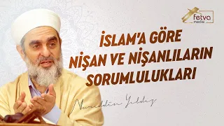 İslam'a göre nişan ve nişanlıların sorumlulukları nelerdir?