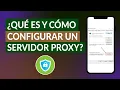 Que es Para que Sirve y Como Usar o Configurar los Servidores Proxy