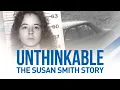 Unthinkable The Susan Smith Story