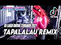 Download Lagu DJ LAGU DAYAK TERBARU 2021 - TAPALALAU X BALE BALE BREAKBEAT 2021 FULL BASS