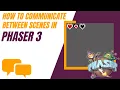 Phaser 3 Tutorial Inter-Scene Communication Made Easy