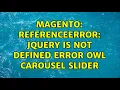 Magento ReferenceError jQuery is not defined error owl Carousel slider 4 Solutions