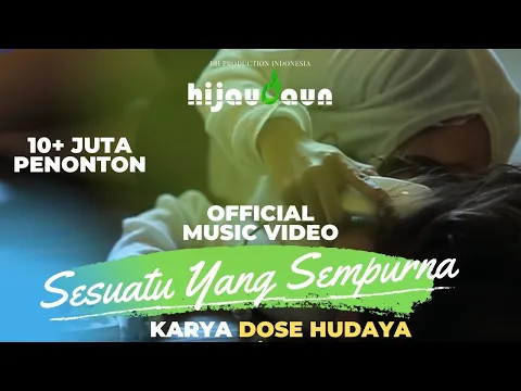 Download MP3 Hijau Daun - Sesuatu Yang Sempurna (Official Video Clip)