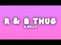 R Kelly - R B Thug