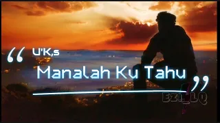 Download Manalah Ku Tahu➖U.K's (Lirik Video) MP3