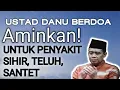 Download Lagu USTAD DANU BERDOA, USTAD DANU DOA MENGHILANGKAN SIHIR